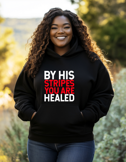 By His Stripes You Are Healed Hoodie
