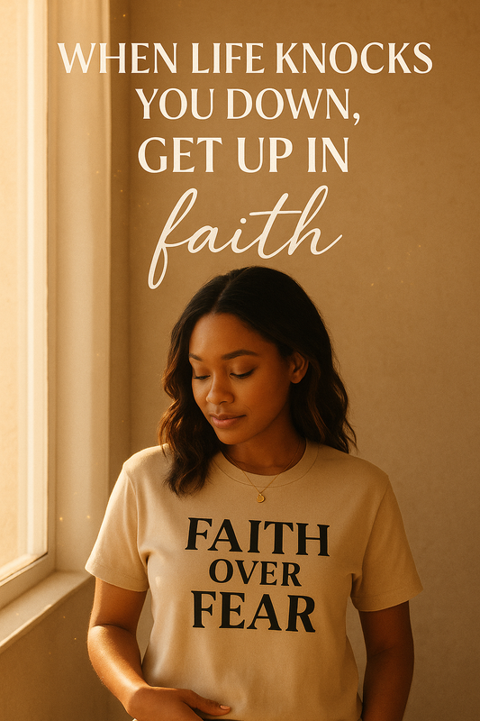 When Life Knocks You Down, Get Up in Faith
