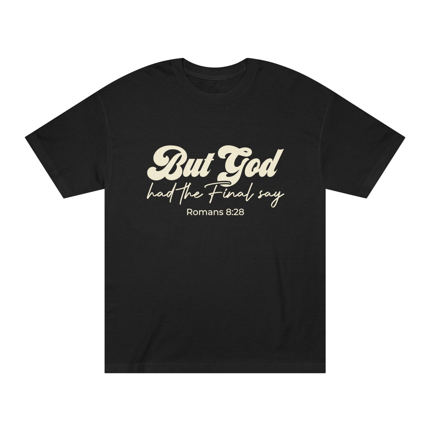 But God Had the Final Say T-shirt Romans 8:28
