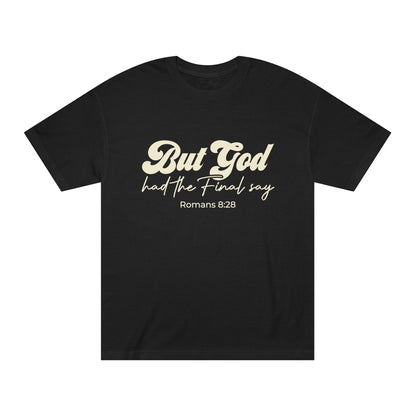 But God Had the Final Say T-shirt Romans 8:28