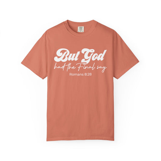 But God Had the Final Say T-Shirt Romans 8:28
