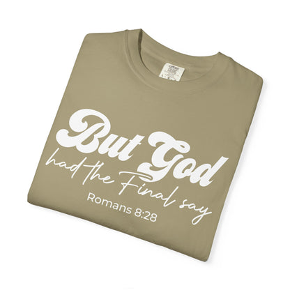 But God Had the Final Say T-Shirt Romans 8:28
