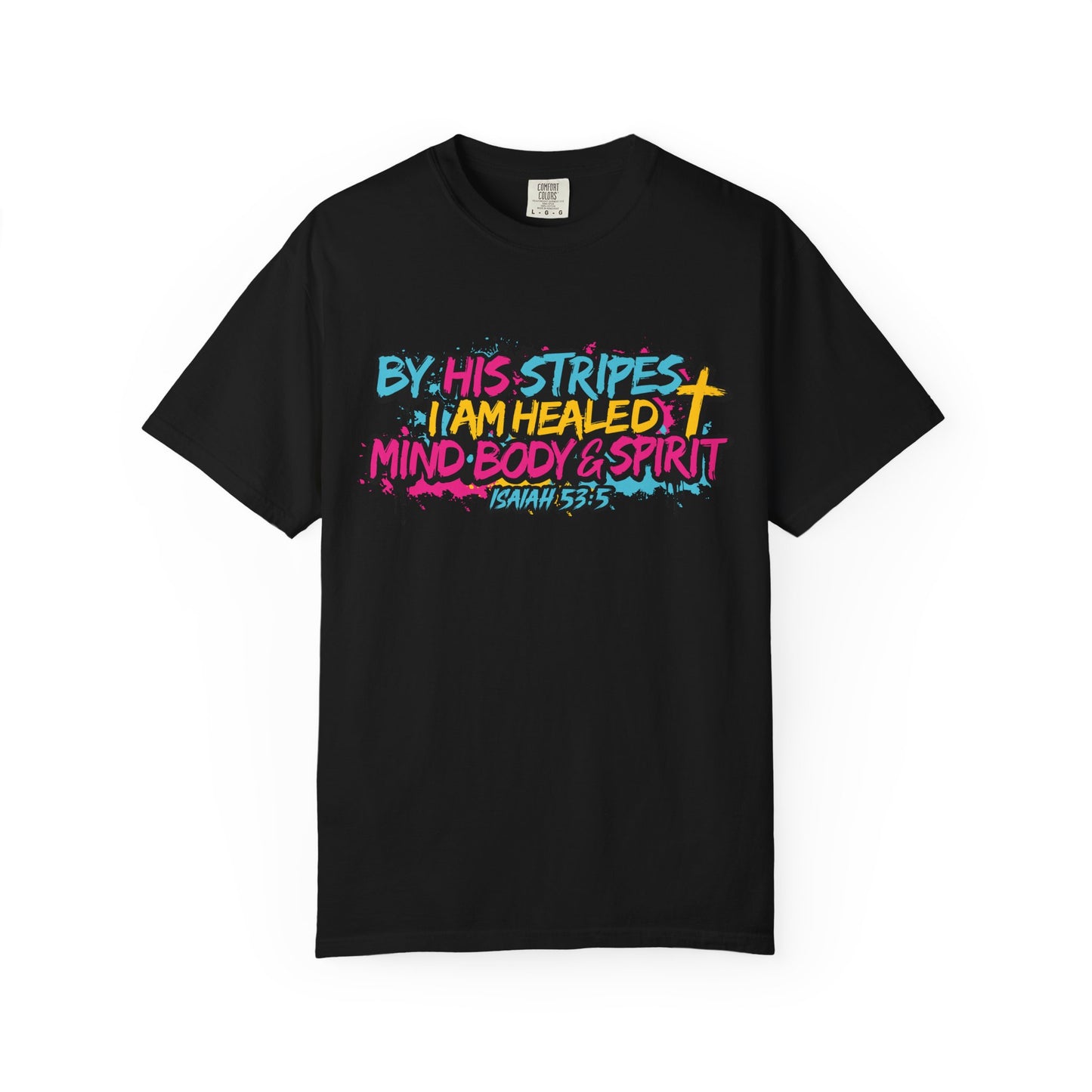 By His Stripes I Am Healed Colorful Gospel Tee