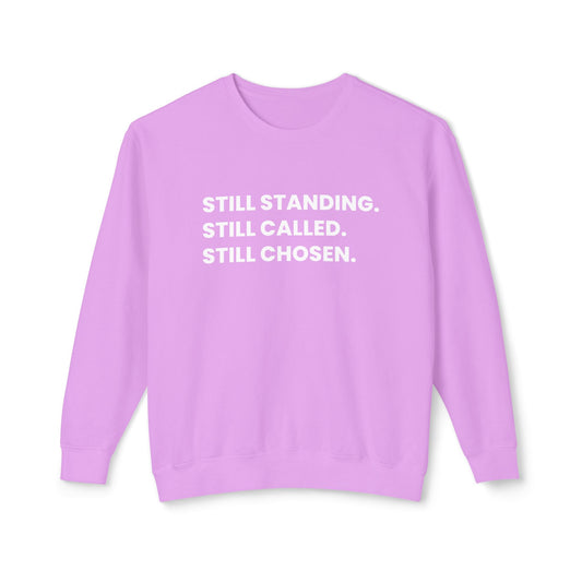 Still Standing. Still Called. Still Chosen. Sweatshirt