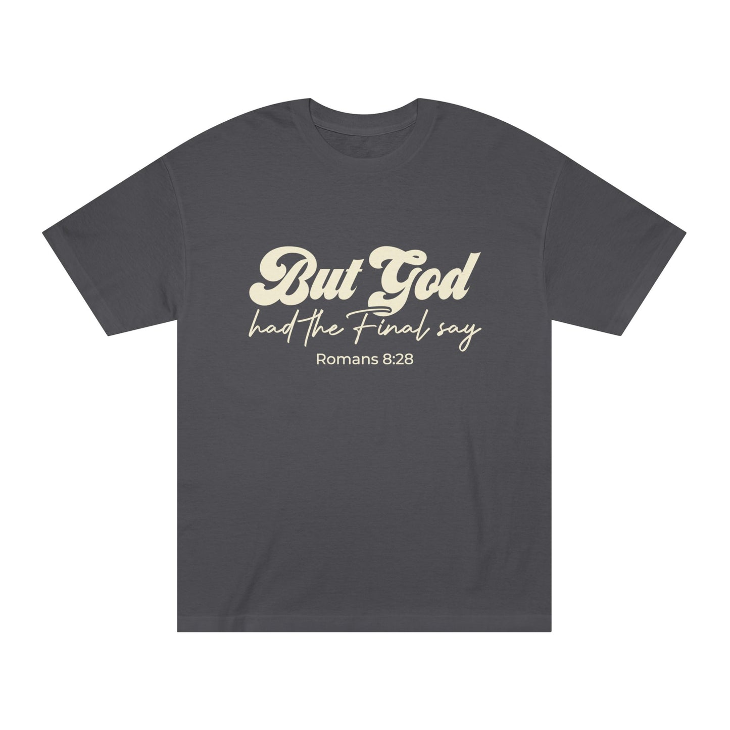 But God Had the Final Say T-shirt Romans 8:28
