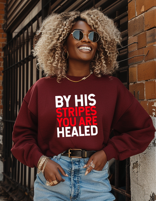 BY HIS STRIPES YOU ARE HEALED Christian Unisex Sweatshirt