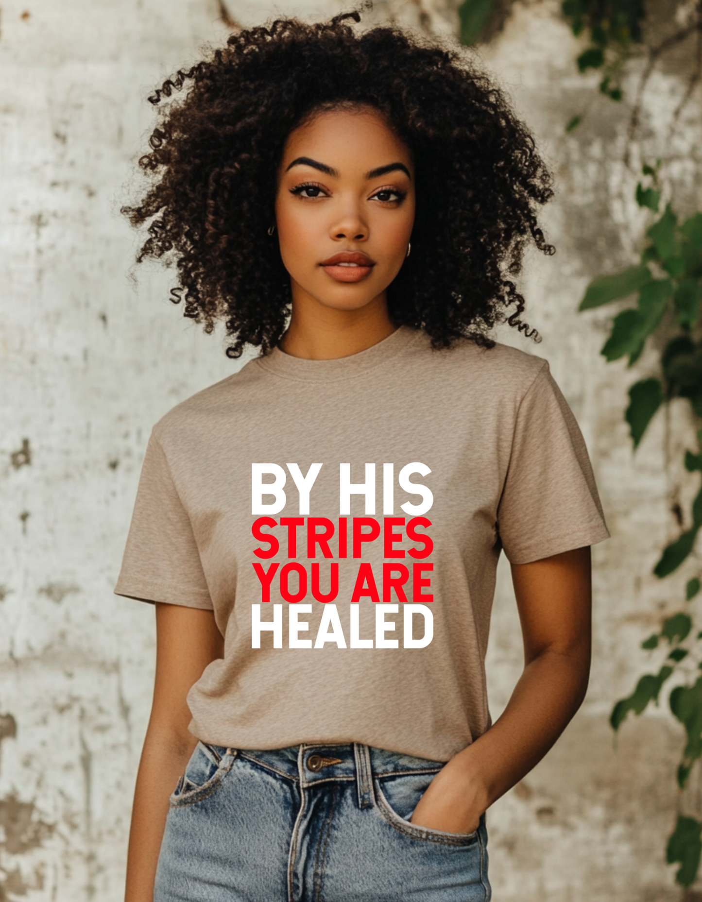BY HIS STRIPES YOU ARE HEALED T-Shirt