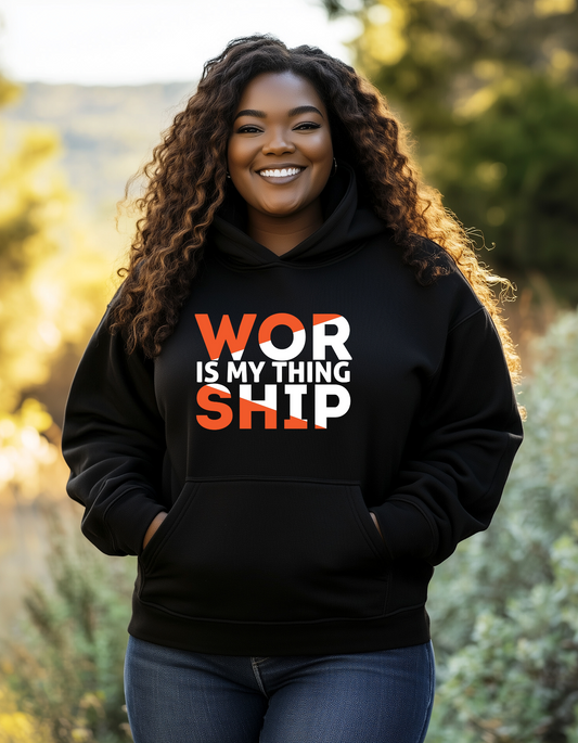 Worship is My Thing Unisex Hoodie Sweatshirt Comfortable Christian Apparel
